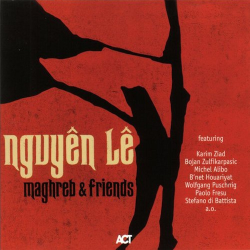 LE, NGUYEN - MAGHREB & FRIENDSLE, NGUYEN - MAGHREB AND FRIENDS.jpg
